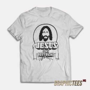 Jesus Is My Boyfriend T-Shirt