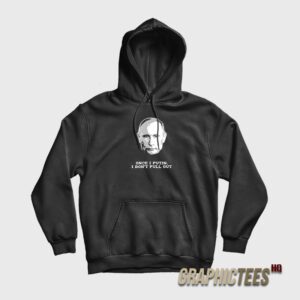 Once I Putin I Don’t Pull Out Hoodie
