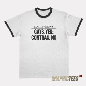 Daily News Gays Yes Contras No Ringer T-Shirt