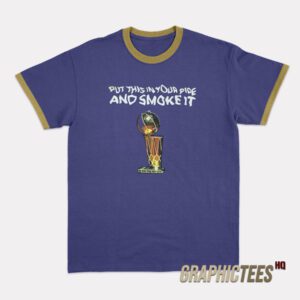 Put This In Our Pide And Smoke It Ringer T-Shirt