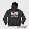 I Love Hot Moms And Cold Beer Hoodie