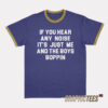 If You Hear Any Noise It's Just Me And The Boys Boppin Ringer T-Shirt