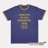 Chad Danforth I Come With My Own Background Music Ringer T-Shirt