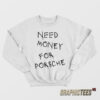 Need Money For Porsche Sweatshirt