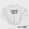 Blowjob Queen Sweatshirt
