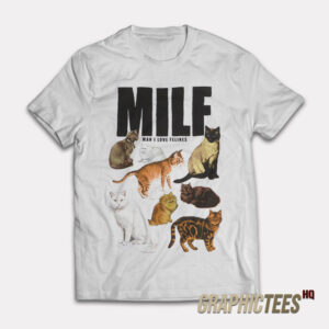 Milf Man In Love Felines T-Shirt