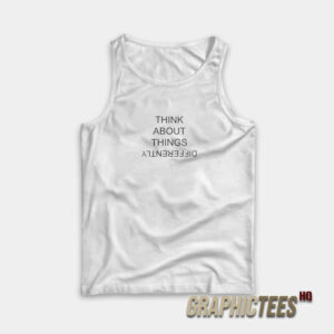Think About Things Differently Tank Top