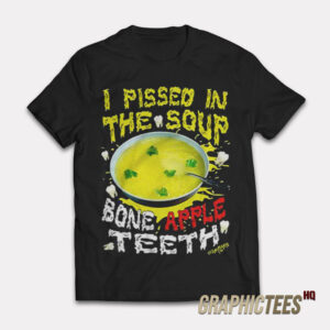 I Pissed In The Soup Bone Apple Teeth T-Shirt