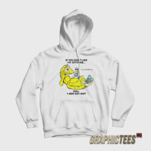 Alligator If You Don't Like My Attitude Dial 1 800 Eat Shit Hoodie