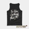 No Way Get Fucked Fuck Off The Angels Tank Top