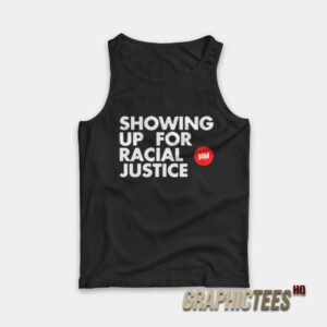 Showing Up For Racial Justice Tank Top