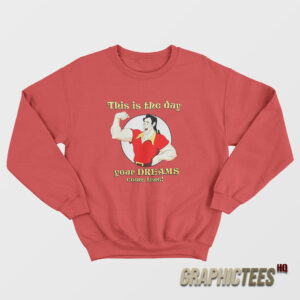 Mighty Fine Gaston Dreams Come True Sweatshirt