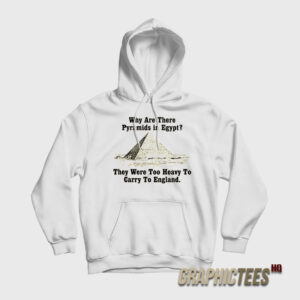 Why Are There Pyramids in Egypt Hoodie